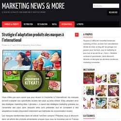 Stratégie d’adaptation produits des marques à l’international – Marketing News & More