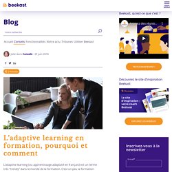 L’adaptive learning en formation, pourquoi et comment - Blog Beekast