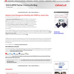 Adaptive Case Management Modeling with CMMN by Jessica Ray (SOA & BPM Partner Community Blog)