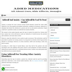 Adderall And Anxiety - Can Adderall Be Used To Treat Anxiety? » Adderall Wiki