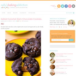Salted Caramel Dark Chocolate Cookies. - Sallys Baking Addiction