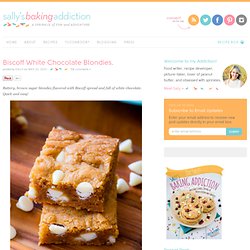 Sallys Baking Addiction Biscoff White Chocolate Blondies. » Sallys Baking Addiction