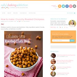 Sallys Baking Addiction How to make: Crunchy Roasted Chickpeas. - Sallys Baking Addiction