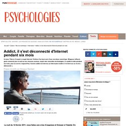 Addiction à Internet - Il a vécu 6 mois sans le net