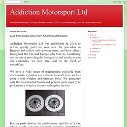 Audi front brake discs from Addiction Motorsport