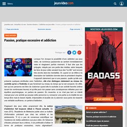 Dossier - L'addiction aux jeux vidéo - Passion, pratique excessive et addiction - page 2 sur JeuxVideo.com