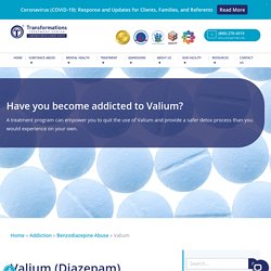 Valium Addiction - Transformations Treatment Center