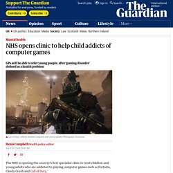 NHS opens clinic to help child addicts of computer games