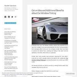 Get an Idea and Additional Benefits about Car Window Tinting