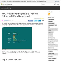 How to Remove the (none) IP Address Entries in BGInfo Background – John Baker's BritBlog