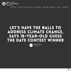 Let’s have the balls to address climate change, says 18-year-old Guess the Date Contest winner – Earth Overshoot Day