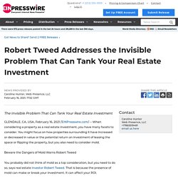 Robert Tweed Addresses the Invisible Problem That Can Tank Your Real Estate Investment - EIN Presswire