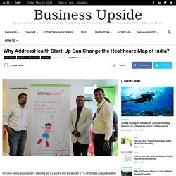 Why AddressHealth Start-Up Can Change the Healthcare Map of India? - Business Upside India