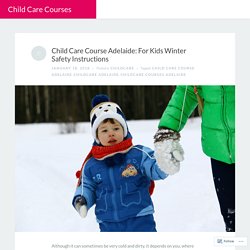 Child Care Course Adelaide: For Kids Winter Safety Instructions – Child Care Courses