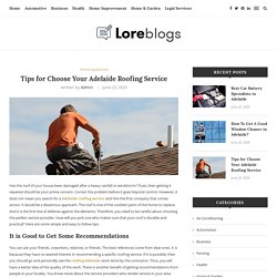 Tips for Choose Your Adelaide Roofing Service - Lore Blogs