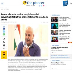 Ensure adequate vaccine supply instead of preventing states from sharing stock info: Sisodia to Centre