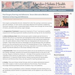 Post Surgery Scarring and Adhesions: Seven Alternative Medicine Solutions to Scarring and Adhesions