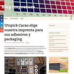 Utopick Cacao imprime adhesivos y packaging con Impresum