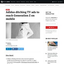 Adidas ditching TV ads to reach Generation Z on mobile