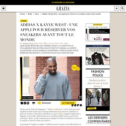 Adidas x Kanye West : Une appli pour réserver vos sneakers avant tout le monde