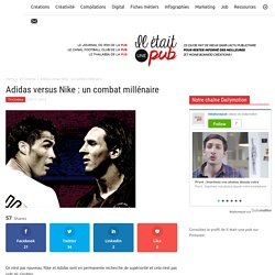 Adidas versus Nike : un combat millénaire - Il était une pub