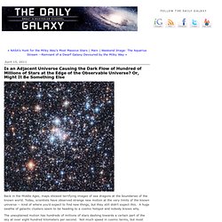 Is an Adjacent Universe Causing the Dark Flow of Hundred of Millions of Stars at the Edge of the Observable Universe? Or, Might It Be Something Else