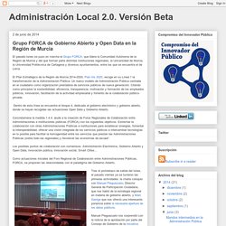 Administración Local 2.0. Versión Beta: Grupo FORCA de Gobierno Abierto y Open Data en la Región de Murcia