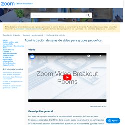 Administración de salas de video para grupos pequeños – Zoom Centro de ayuda