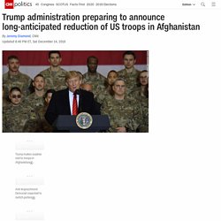 Trump administration preparing to announce drawdown of US troops from Afghanistan
