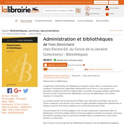 Administration et bibliothèques de Yves Desrichard - Electre-Ed. du Cercle de la Librairie - 9782765414339