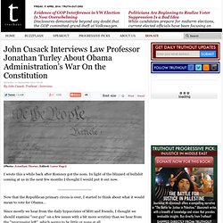 John Cusack Interviews Law Professor Jonathan Turley About Obama Administration’s War On the Constitution