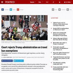 Court rejects Trump administration on travel ban exemptions