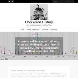 Congress and the administration are using and abusing history at least six times a day. Historians might have something to say about this. – Checkered History