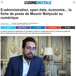 E-administration, open data, économie... la fiche de poste de Mounir Mahjoubi au numérique