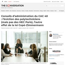 Conseils d’administration du CAC 40 : l’éviction des polytechniciens (mais pas des HEC Paris), l’autre effet de la loi Copé-Zimmermann