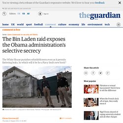 The Bin Laden raid exposes the Obama administration's selective secrecy