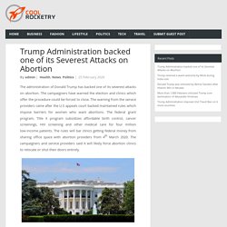 Trump Administration backed one of its Severest Attacks on Abortion
