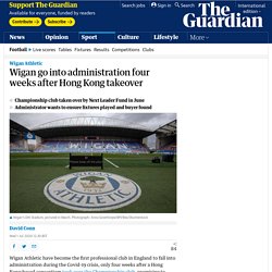Wigan go into administration four weeks after Hong Kong takeover