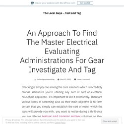 An Approach To Find The Master Electrical Evaluating Administrations For Gear Investigate And Tag