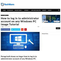 How to log in to administrator account on any Windows PC Image Tutorial