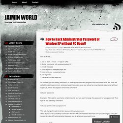 How to Hack Administrator Password of Window XP without PC Open!! « JAIMIN WORLD