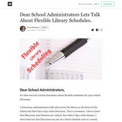 Dear School Administrators Lets Talk About Flexible Library Schedules.