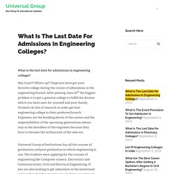 What is the last date for admissions in engineering colleges? » Universal Group