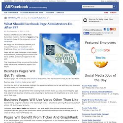 What Should Facebook Page Admistrators Do After F8?