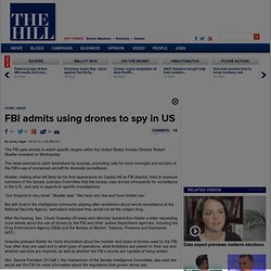 FBI admits using drones to spy in US - The Hill - covering Congress, Politics, Political Campaigns and Capitol Hill