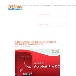 Adobe Acrobat Pro Dc Là Gì? Tính Năng Nổi Bật Của Acrobat Pro Dc