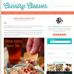 Country Cleaver Adobo Ranch Bacon Dip » Country Cleaver