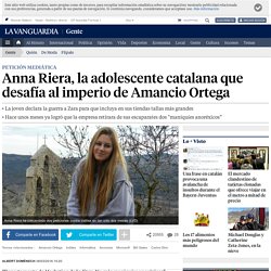 Anna Riera, la adolescente catalana que desafía al imperio de Amancio Ortega