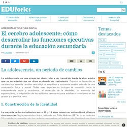 El cerebro adolescente: cómo desarrollar las funciones ejecutivas durante la educación secundaria