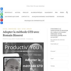 Adopter la méthode GTD avec Romain Bisseret - Productiv' You!